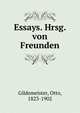 Essays. Hrsg. von Freunden, Gildemeister, Otto, 1823-1902 