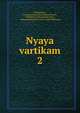 Nyaya vartikam. 2, Uddyotakara, Pasupatacharya Bharadvaja,Dvivedi, Vindhyesvari Prasada,Dravida, Laksmana Sastri,Vtsyyana, called Mallanga 