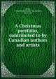 A Christmas portfolio, contributed to by Canadian authors and artists, Oxley, J. Macdonald (James Macdonald), 1855-1907 