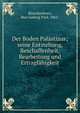 Der Boden Pal?stinas; seine Entstehung, Beschaffenheit, Bearbeitung und Ertragf?higkeit, Blanckenhorn, Max Ludwig Paul, 1861- 