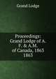 Proceedings: Grand Lodge of A.F. & A.M. of Canada, 1863. 1863, Grand Lodge 