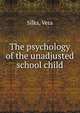 The psychology of the unadjusted school child, Silks, Vera 