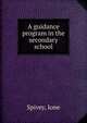 A guidance program in the secondary school, Spivey, Ione 