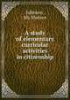 A study of elementary curricular activities in citizenship, Johnson, Ida Bledsoe 