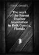 The work of the Parent Teacher Association in Polk County, Florida, Hatch, Gerald S. 