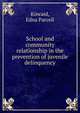 School and community relationship in the prevention of juvenile delinquency, Kincaid, Edna Parcell 