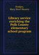 Library service enriching the Polk County elementary school program, Hodges, Mary Pearl Moores 