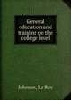 General education and training on the college level, Johnson, Le Roy 