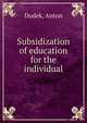 Subsidization of education for the individual, Dudek, Anton 