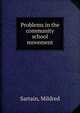 Problems in the community school movement, Sartain, Mildred 