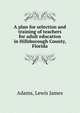 A plan for selection and training of teachers for adult education in Hillsborough County, Florida, Adams, Lewis James 