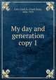 My day and generation. copy 1, Carr, Clark E. (Clark Ezra), 1836-1919 