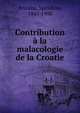 Contribution a la malacologie de la Croatie, Brusina, Spiridion, 1845-1908 
