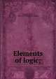 Elements of logic;, Henry Coppee 