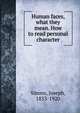 Human faces, what they mean. How to read personal character, Simms, Joseph, 1833-1920 