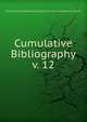 Cumulative Bibliography. v. 12, National Institutes of Health (U.S.). Division of Research Grants 