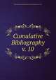 Cumulative Bibliography. v. 10, National Institutes of Health (U.S.). Division of Research Grants 