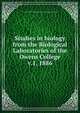 Studies in biology from the Biological Laboratories of the Owens College. v.1, 1886, Owens College. Biological Laboratories,Owens College. Biological Dept 