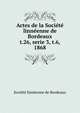 Actes de la Socit linnenne de Bordeaux. t.26, serie 3, t.6, 1868, Soci?t? linn?enne de Bordeaux 