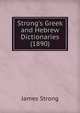 A concise dictionary of the words in the Hebrew bible, James Strong 