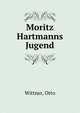 Moritz Hartmanns Jugend, Wittner, Otto 