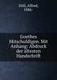 Goethes Mitschuldigen. Mit Anhang: Abdruck der ?ltesten Handschrift, D?ll, Alfred, 1886- 