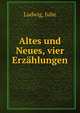 Altes und Neues, vier Erz?hlungen, Ludwig, Julie 