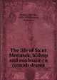 The life of Saint Meriasek, bishop and confessor : a cornish drama, Stokes, Whitley, 1830-1909,Hadton, Dominus 