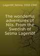 The wonderful adventures of Nils. From the Swedish of Selma Lagerlof, Lagerlo?f, Selma, 1858-1940 