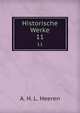 Historische Werke. 11, A. H. L. Heeren 