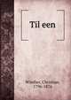 Til een, Winther, Christian, 1796-1876 
