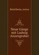 Neue Gange mit Ludwig Anzengruber, Bettelheim, Anton 