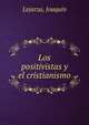 Los positivistas y el cristianismo, Lejarza, Joaquin 