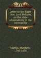 Letter to the Right Hon. Lord Pelham, on the state of mendicity in the metropolis, Martin, Matthew, 1748-1838 