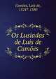 Os Lusiadas de Luis de Camoes, Cam?es, Lu?s de, 1524?-1580 