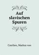 Auf slavischen Spuren, Czerlien, Markus von 
