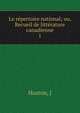 Le rpertoire national; ou, Recueil de littrature canadienne. 1, J. Huston 