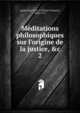 M?ditations philosophiques sur l'origine de la justice, &c, Aguesseau, H. Fr. d' (Henri Fran?ois), 1668-1751 
