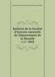 Bulletin de la Socit d`histoire naturelle du Dpartement de la Moselle. v.11 1868, Soci?t? d'histoire naturelle du d?partement de la Moselle 