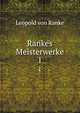 Rankes Meisterwerke. 1, Leopold von Ranke 