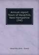 Annual report Town of Haverhill, New Hampshire. 1943, Haverhill (N.H. : Town) 