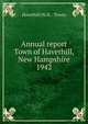 Annual report Town of Haverhill, New Hampshire. 1942, Haverhill (N.H. : Town) 