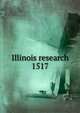 Illinois research. 1517, University of Illinois at Urbana-Champaign. Agricultural Experiment Station,University of Illinois (Urbana-Champaign campus). Agricultural Experiment Station 