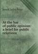 At the bar of public opinion: a brief for public relations, Jones, John Price 