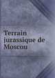 Terrain jurassique de Moscou, Auerbach, Ivan Bogdanovich, 1815-1867,Auerbach, Ivan Bogdanovich, 1815-1867. Notiz ueber einige Pflanzen-Versteinerungen aus einem Sandsteine des Moskovischen Gouvernements,Buch, Leopold von, Freiherr, 1774-1853. Lettre adress?e ? la Soci?t? imp?rial 