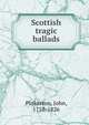 Scottish tragic ballads, Pinkerton, John, 1758-1826 