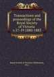 Transactions and proceedings of the Royal Society of Victoria . v.17-19 1880-1883, Royal Society of Victoria (Melbourne, Vic.) 