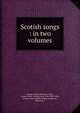 Scotish songs : in two volumes, Ruggles-Brise, Dorothea, Lady, former owner. StEdNL,Glen, John 1833-1904, former owner. StEdNL,Ritson, J,Johnson, J,Egerton, J 