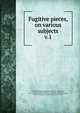 Fugitive pieces, on various subjects. v.1, Dodsley Robert 