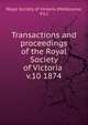 Transactions and proceedings of the Royal Society of Victoria . v.10 1874, Royal Society of Victoria (Melbourne, Vic.) 
